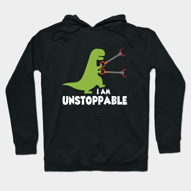 I Am Unstoppable T-Rex | Funny Dinosaur T-shirt | Gift Idea Hoodie by MerchMadness